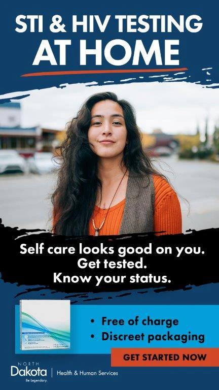 STI and HIV testing at home. Self care looks good on you. Get tested. Know your status. Free of charge and discreet packaging. Get Started Now - North Dakota Health and Human Services.