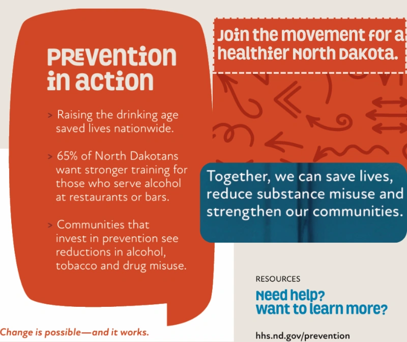 Prevention in action. Join the movement for a healthier North Dakota. Together, we can save lives, reduce substance misuse and strengthen our communities.