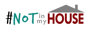 Not In My House logo - #NotinmyHouse