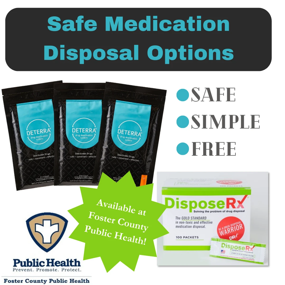 Safe medication disposal options. Safe, Simple, Free. Available at Foster County Public Health.