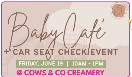 Baby Cafe and Car Seat Check Event. Friday, June 19th 10am - 1pm at Cows & Co Creamery