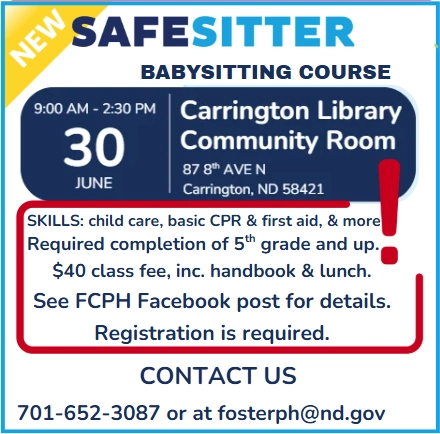 SafeSitter Babysitting Course June 30 9am - 2:30pm at Carrington Library Community Room. Registration is required.